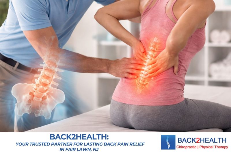 Back2Health: Your Trusted Partner for Lasting Back Pain Relief in Fair Lawn, NJ